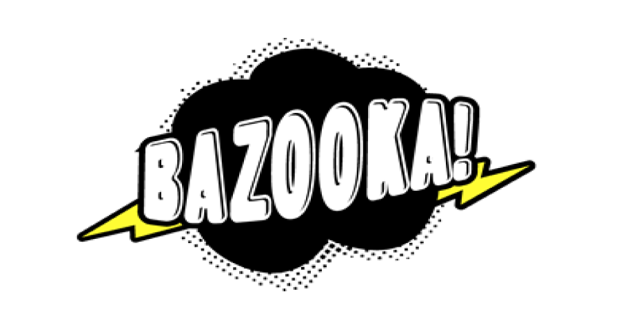 BAZOOKA